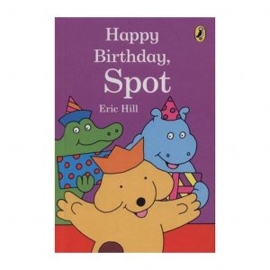 Happy Birthday, Spot By Eric Hill