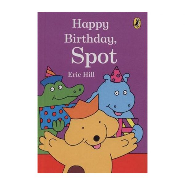 Happy Birthday, Spot By Eric Hill