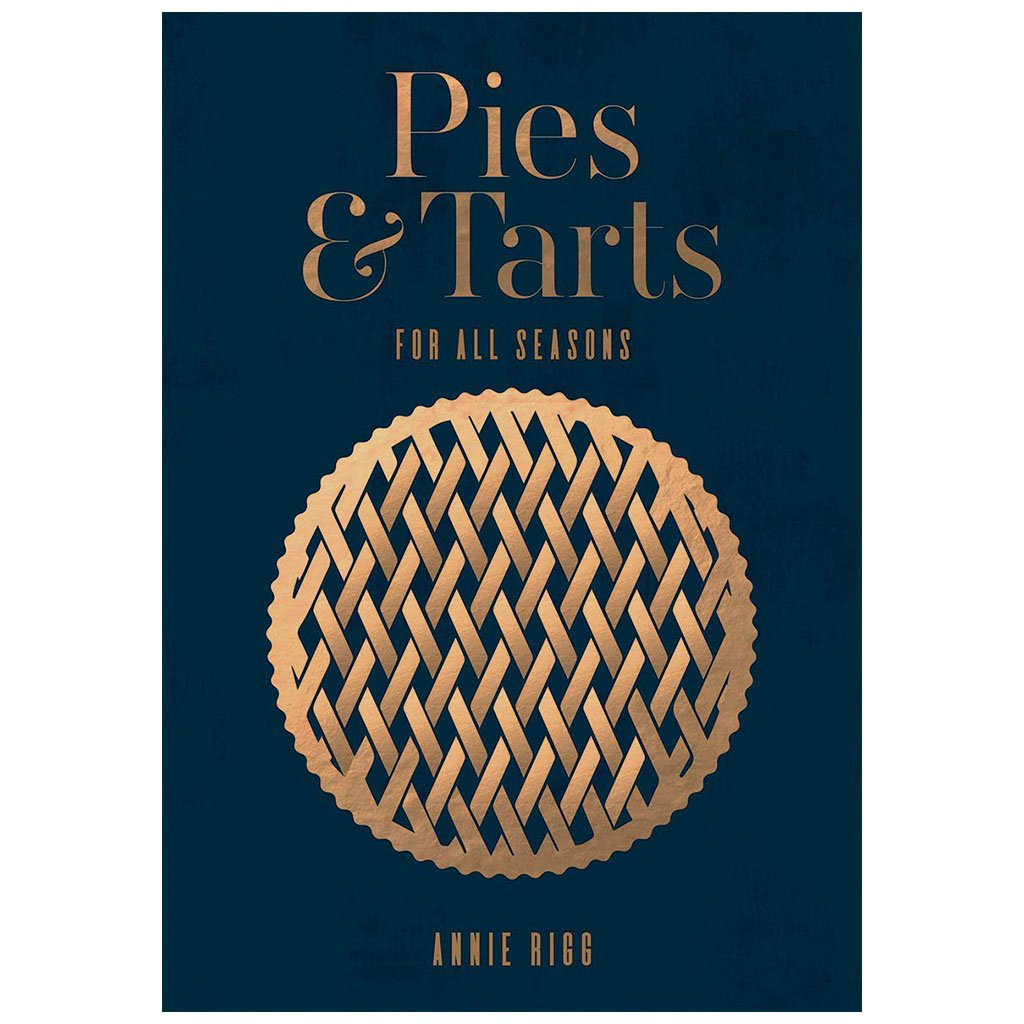 Pies and Tarts: For All Seasons