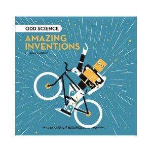 Odd Science Amazing Inventions by James Olstein