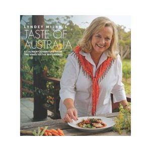 Taste of Australia : A Culinary Adventure from the Vines to the Waterways Cook Book