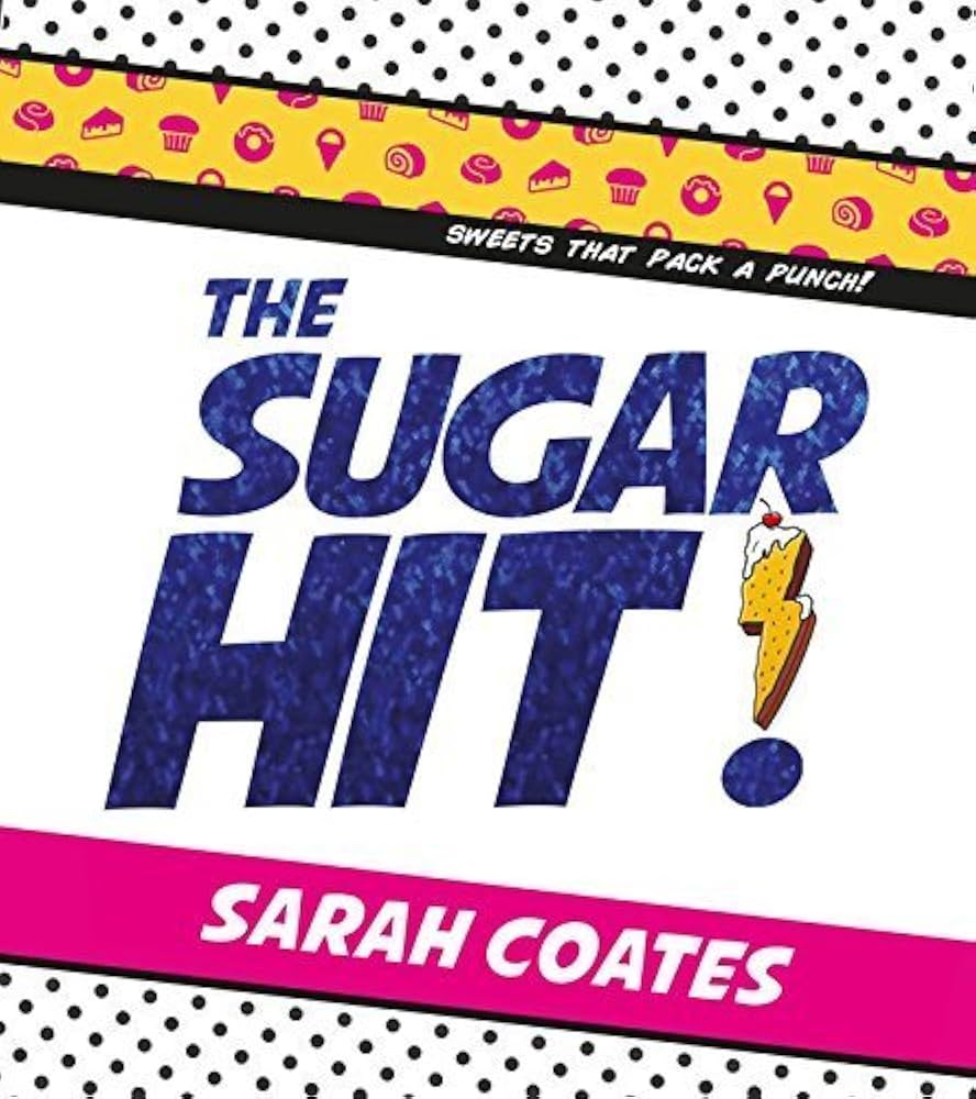 The Sugar Hit!: Sweets That Pack a Punch! Cook Book